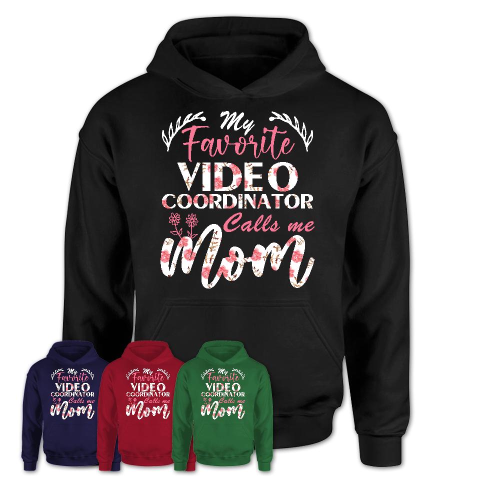 My Favorite Video Coordinator Calls Me Mom Shirt Floral Flowers Mothers Day Gifts