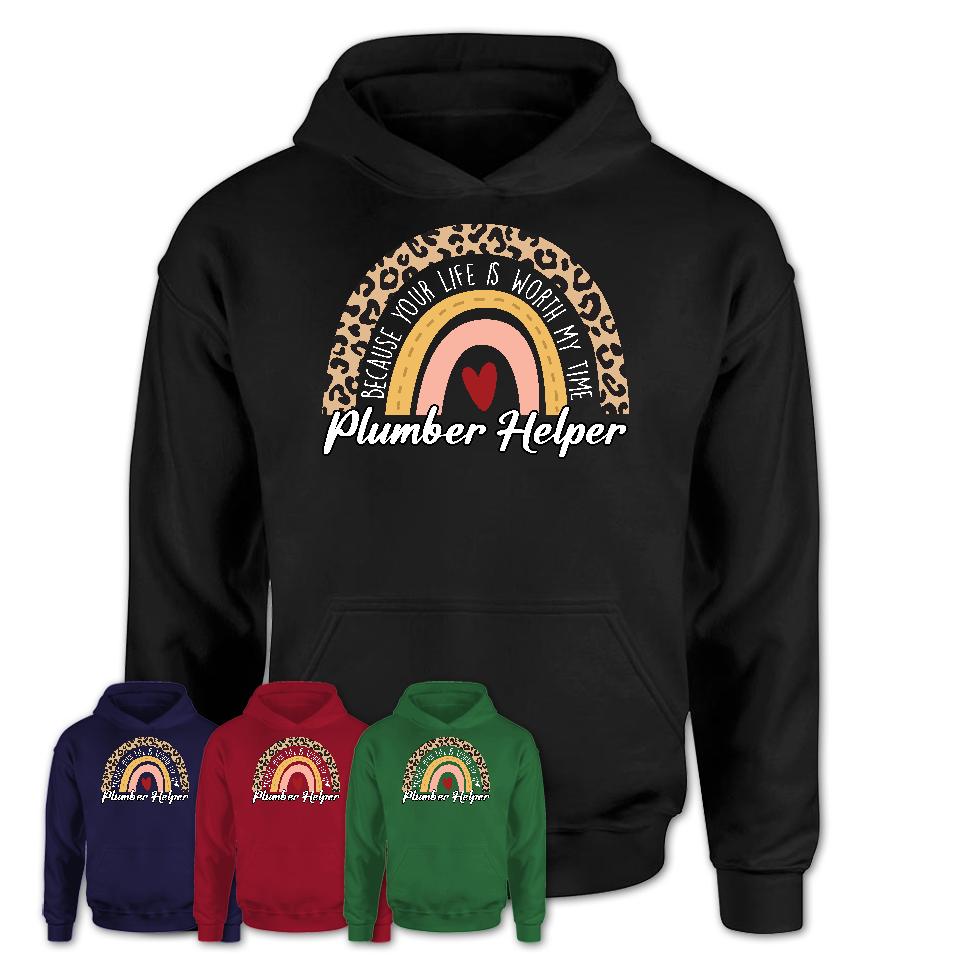 Plumber Helper Because Your Life Worth My Time Rainbow T-Shirt