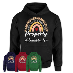 Property Administrator Because Your Life Worth My Time Rainbow T-Shirt