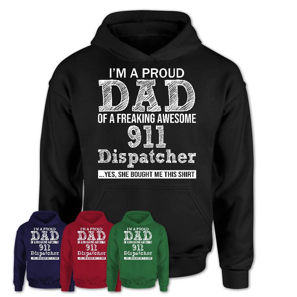 Proud Dad of A Freaking Awesome Daughter 911 Dispatcher Shirt, Father Day Gift from Daughter, Funny Shirt For Dad