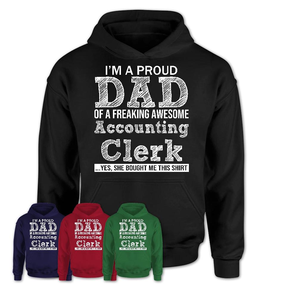 Proud Dad of A Freaking Awesome Daughter Accounting Clerk Shirt, Father Day Gift from Daughter, Funny Shirt For Dad