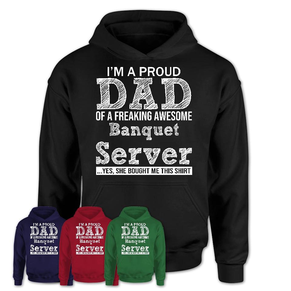 Proud Dad of A Freaking Awesome Daughter Banquet Server Shirt, Father Day Gift from Daughter, Funny Shirt For Dad