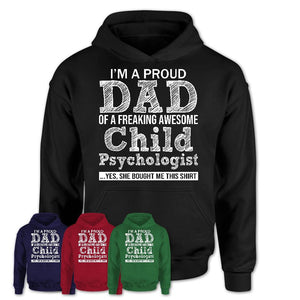 Proud Dad of A Freaking Awesome Daughter Child Psychologist Shirt, Father Day Gift from Daughter, Funny Shirt For Dad