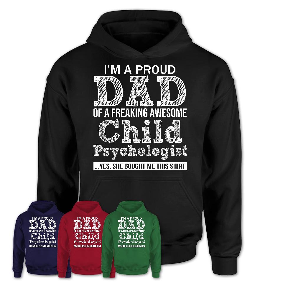 Proud Dad of A Freaking Awesome Daughter Child Psychologist Shirt, Father Day Gift from Daughter, Funny Shirt For Dad