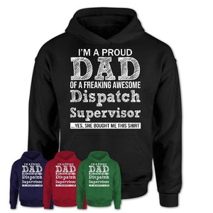 Proud Dad of A Freaking Awesome Daughter Dispatch Supervisor Shirt, Father Day Gift from Daughter, Funny Shirt For Dad