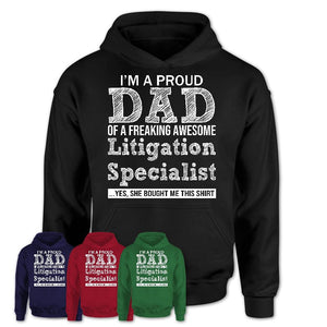 Proud Dad of A Freaking Awesome Daughter Litigation Specialist Shirt, Father Day Gift from Daughter, Funny Shirt For Dad