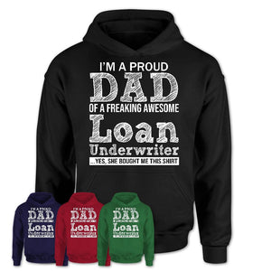 Proud Dad of A Freaking Awesome Daughter Loan Underwriter Shirt, Father Day Gift from Daughter, Funny Shirt For Dad