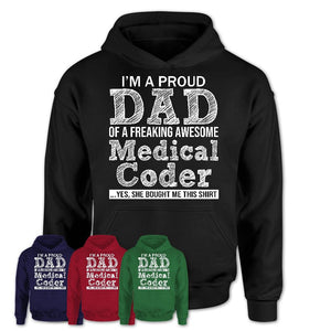 Proud Dad of A Freaking Awesome Daughter Medical Coder Shirt, Father Day Gift from Daughter, Funny Shirt For Dad