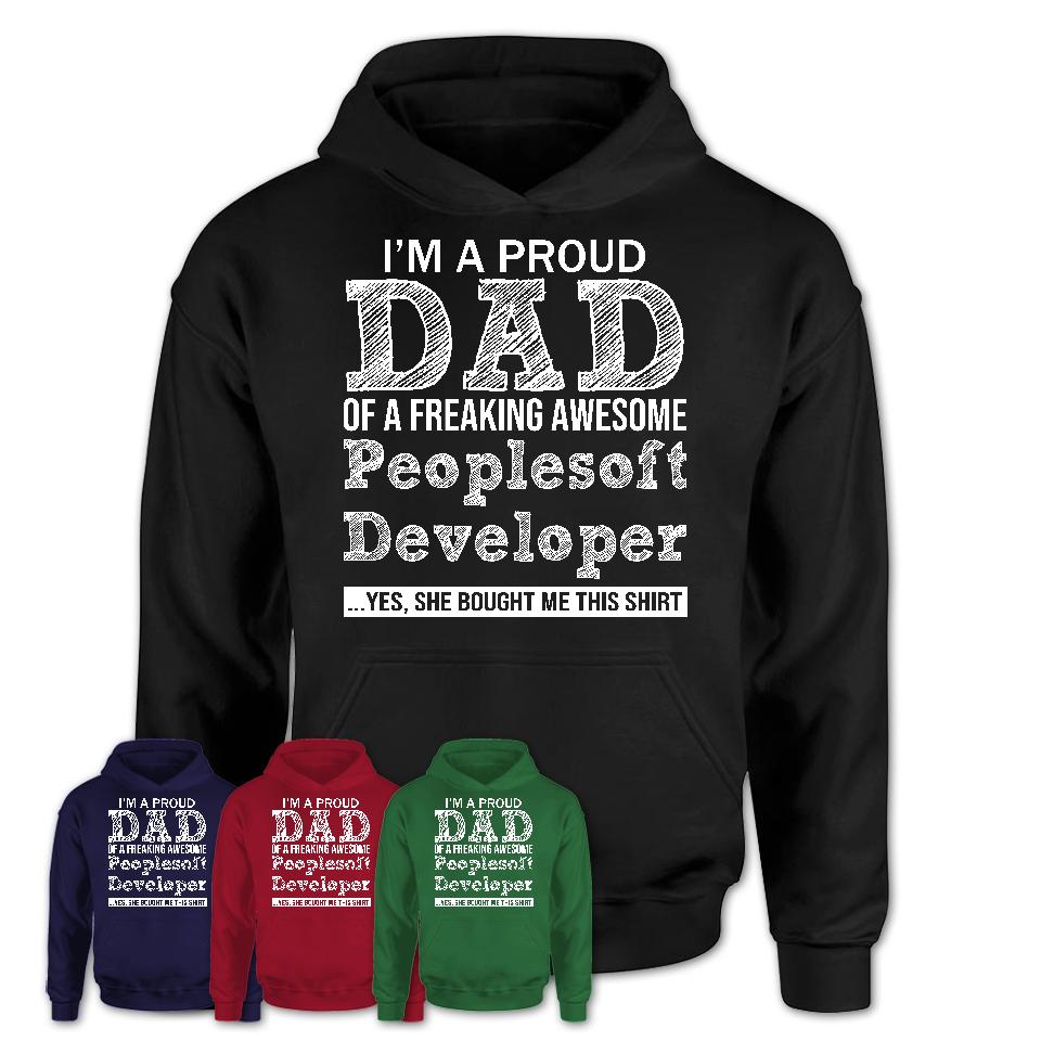 Proud Dad of A Freaking Awesome Daughter Peoplesoft Developer Shirt, Father Day Gift from Daughter, Funny Shirt For Dad