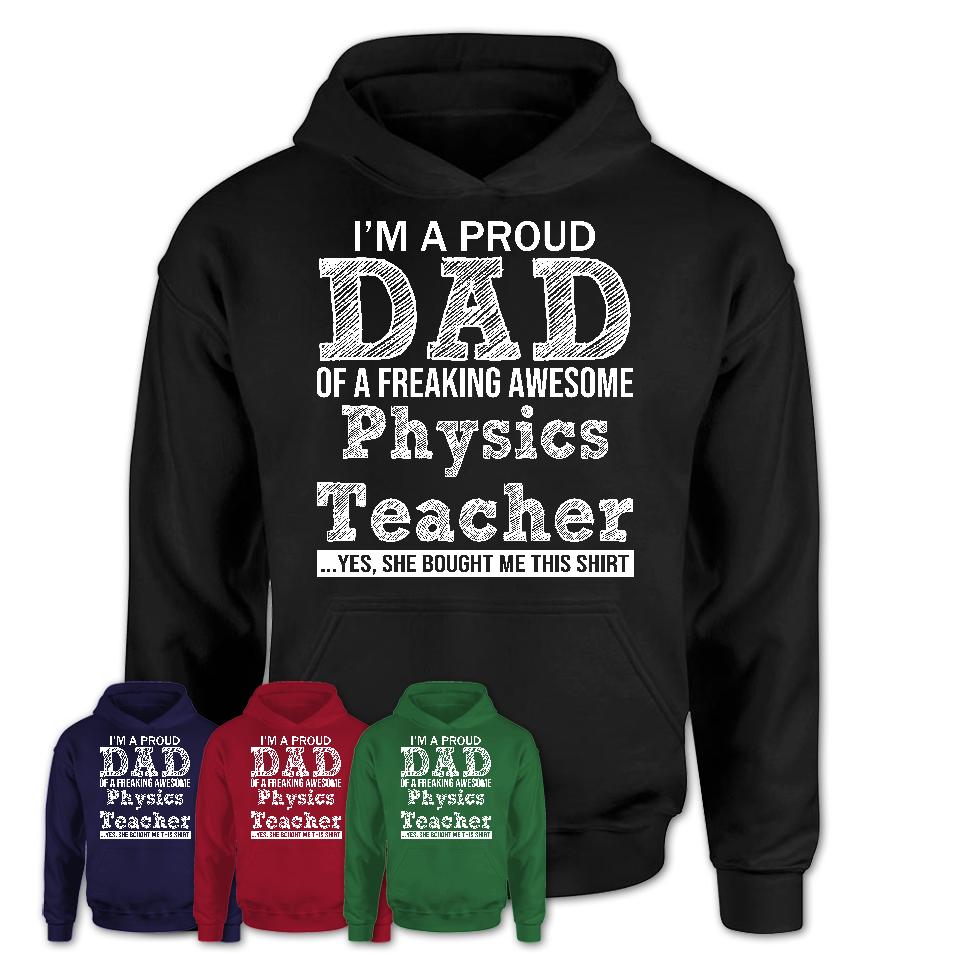 Proud Dad of A Freaking Awesome Daughter Physics Teacher Shirt, Father Day Gift from Daughter, Funny Shirt For Dad