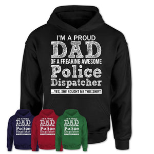 Proud Dad of A Freaking Awesome Daughter Police Dispatcher Shirt, Father Day Gift from Daughter, Funny Shirt For Dad