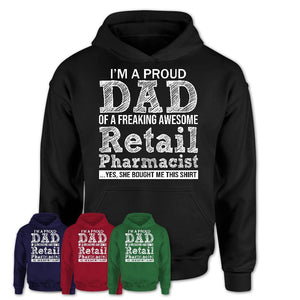 Proud Dad of A Freaking Awesome Daughter Retail Pharmacist Shirt, Father Day Gift from Daughter, Funny Shirt For Dad