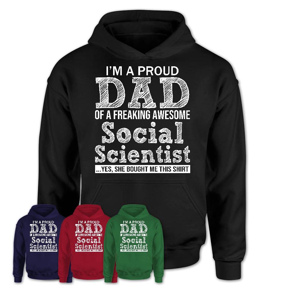 Proud Dad of A Freaking Awesome Daughter Social Scientist Shirt, Father Day Gift from Daughter, Funny Shirt For Dad