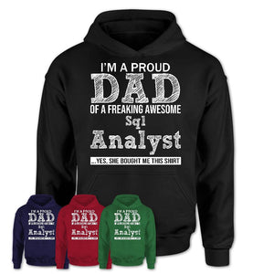 Proud Dad of A Freaking Awesome Daughter Sql Analyst Shirt, Father Day Gift from Daughter, Funny Shirt For Dad