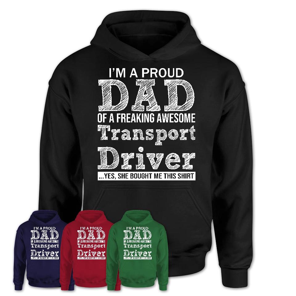Proud Dad of A Freaking Awesome Daughter Transport Driver Shirt, Father Day Gift from Daughter, Funny Shirt For Dad