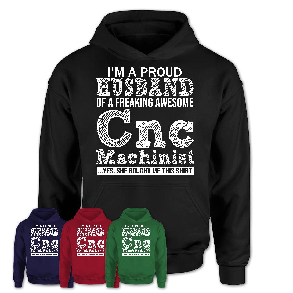 Proud Husband of A Freaking Awesome Cnc Machinist Wife Shirt, Husband Valentine Gift, Anniversary Couple Shirt