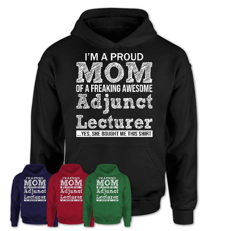 Proud Mom of A Freaking Awesome Daughter Adjunct Lecturer Shirt, Mother Day Gift from Daughter, Funny Shirt For Mom