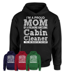 Proud Mom of A Freaking Awesome Daughter Cabin Cleaner Shirt, Mother Day Gift from Daughter, Funny Shirt For Mom