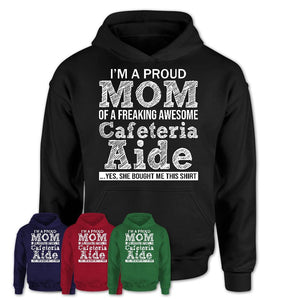 Proud Mom of A Freaking Awesome Daughter Cafeteria Aide Shirt, Mother Day Gift from Daughter, Funny Shirt For Mom