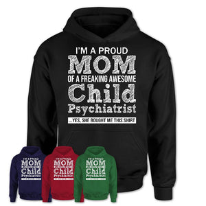Proud Mom of A Freaking Awesome Daughter Child Psychiatrist Shirt, Mother Day Gift from Daughter, Funny Shirt For Mom
