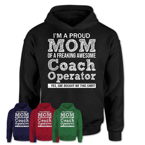 Proud Mom of A Freaking Awesome Daughter Coach Operator Shirt, Mother Day Gift from Daughter, Funny Shirt For Mom