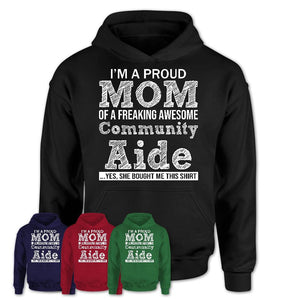 Proud Mom of A Freaking Awesome Daughter Community Aide Shirt, Mother Day Gift from Daughter, Funny Shirt For Mom