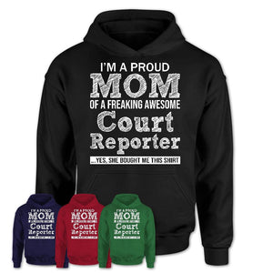 Proud Mom of A Freaking Awesome Daughter Court Reporter Shirt, Mother Day Gift from Daughter, Funny Shirt For Mom
