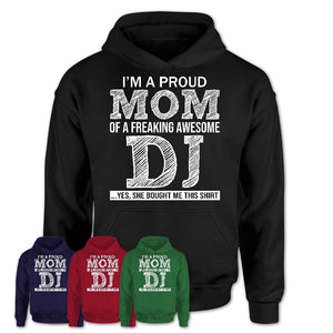 Proud Mom of A Freaking Awesome Daughter DJ Shirt, Mother Day Gift from Daughter, Funny Shirt For Mom