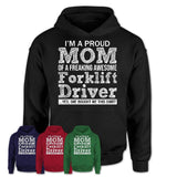 Proud Mom of A Freaking Awesome Daughter Forklift Driver Shirt, Mother Day Gift from Daughter, Funny Shirt For Mom