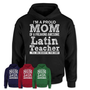 Proud Mom of A Freaking Awesome Daughter Latin Teacher Shirt, Mother Day Gift from Daughter, Funny Shirt For Mom