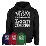 Proud Mom of A Freaking Awesome Daughter Loan Underwriter Shirt, Mother Day Gift from Daughter, Funny Shirt For Mom