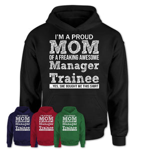 Proud Mom of A Freaking Awesome Daughter Manager Trainee Shirt, Mother Day Gift from Daughter, Funny Shirt For Mom
