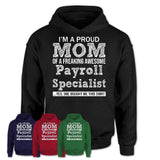 Proud Mom of A Freaking Awesome Daughter Payroll Specialist Shirt, Mother Day Gift from Daughter, Funny Shirt For Mom