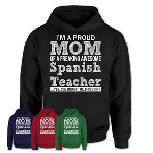 Proud Mom of A Freaking Awesome Daughter Spanish Teacher Shirt, Mother Day Gift from Daughter, Funny Shirt For Mom