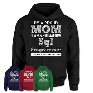 Proud Mom of A Freaking Awesome Daughter Sql Programmer Shirt, Mother Day Gift from Daughter, Funny Shirt For Mom