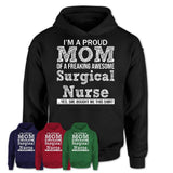 Proud Mom of A Freaking Awesome Daughter Surgical Nurse Shirt, Mother Day Gift from Daughter, Funny Shirt For Mom