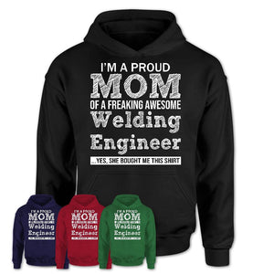 Proud Mom of A Freaking Awesome Daughter Welding Engineer Shirt, Mother Day Gift from Daughter, Funny Shirt For Mom