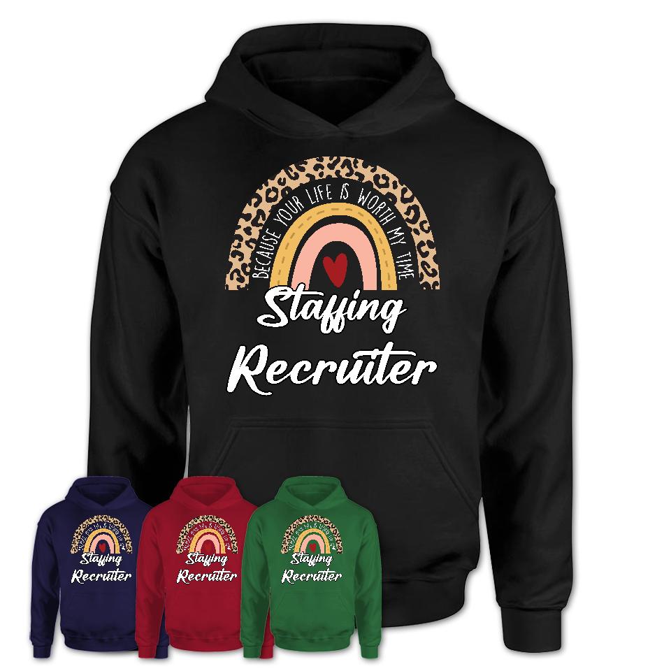 Staffing Recruiter Because Your Life Worth My Time Rainbow T-Shirt