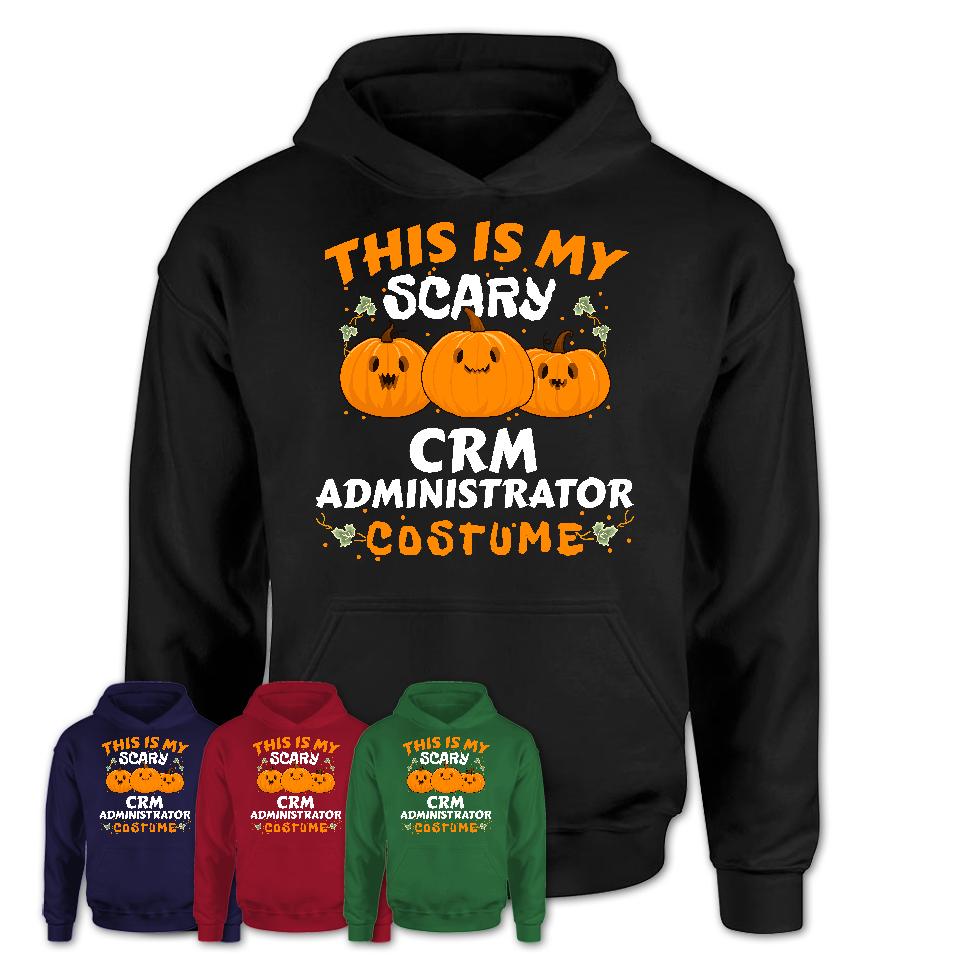 This Is My Scary Crm Administrator Costume, Halloween Pumpkin Shirt, Funny Coworker Gift