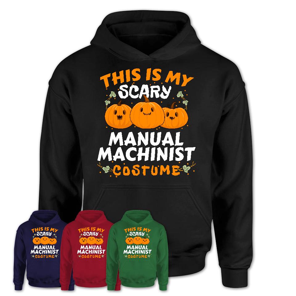This Is My Scary Manual Machinist Costume, Halloween Pumpkin Shirt, Funny Coworker Gift