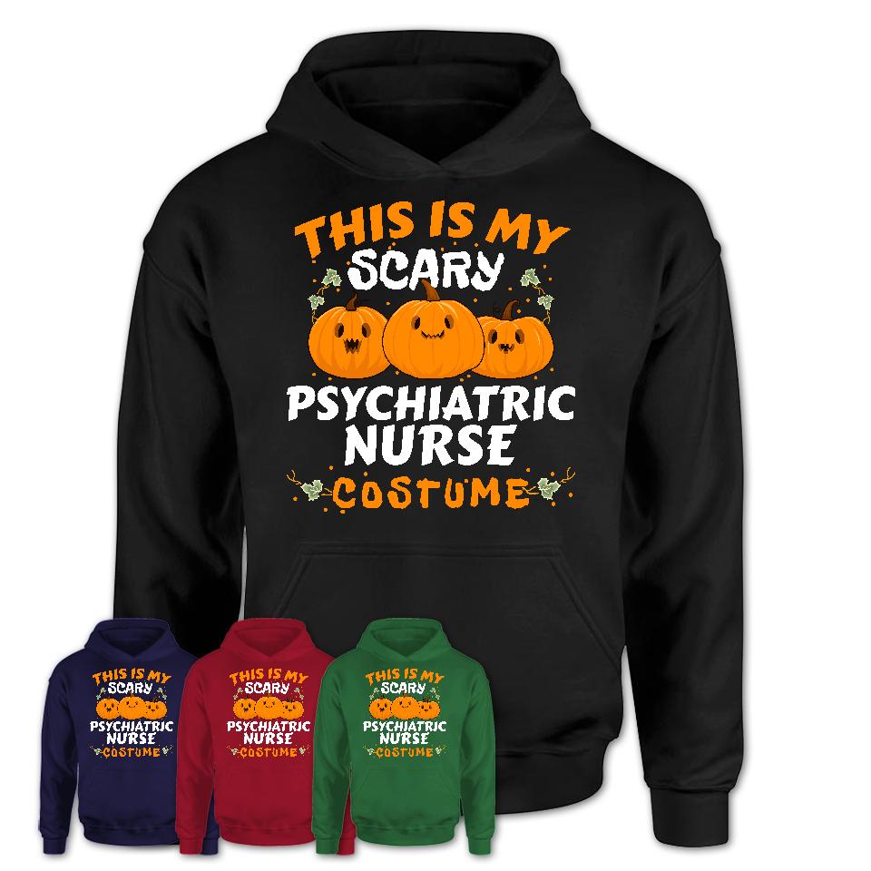 This Is My Scary Psychiatric Nurse Costume, Halloween Pumpkin Shirt, Funny Coworker Gift