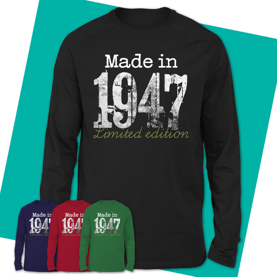 Long-Sleeve-T-Shirt-1947-Limited-Edition-Shirt-Made-In-1947-T-Shirt-1947-Shirt-Born-In-1947-Gifts-1947-Birthday-Gifts-09.jpg