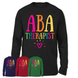 Aba Therapist Rainbow Lettering Heart Shirt, Employee Appreciation Gifts