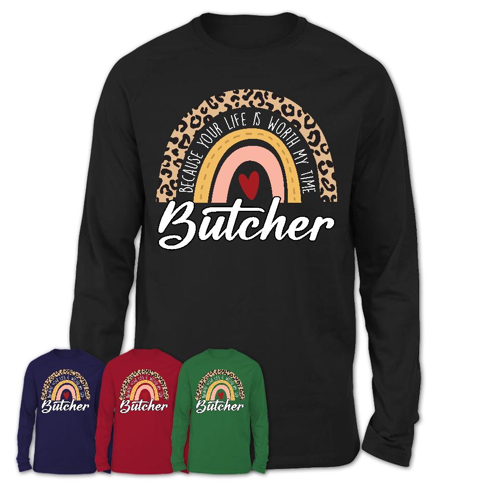 Butcher Because Your Life Worth My Time Rainbow T-Shirt