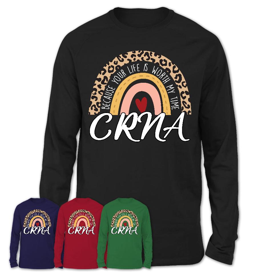 CRNA Because Your Life Worth My Time Rainbow T-Shirt