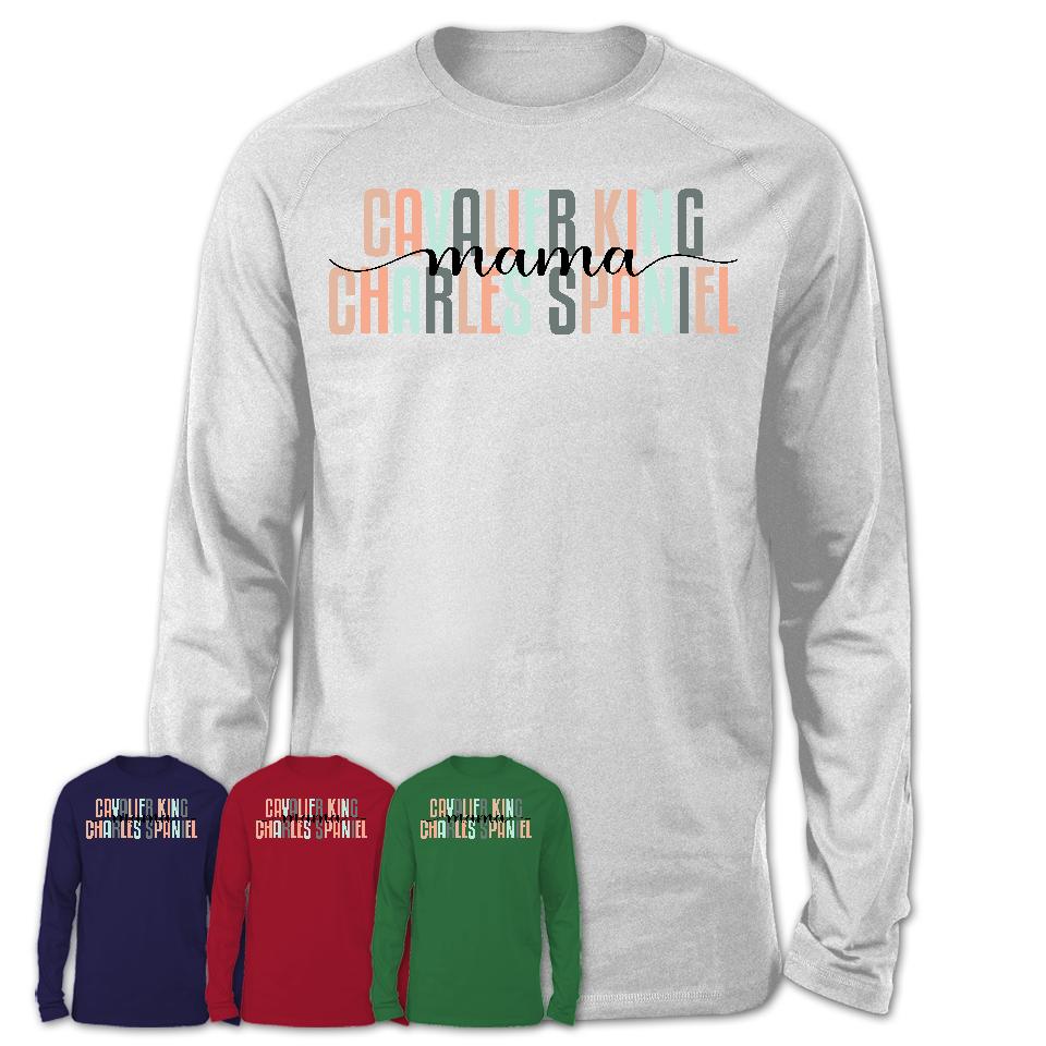 Cavalier King Charles Spaniel Mama Shirt, Mom Of Cavalier King Charles Spaniel Shirt, Dog Mom Gifts