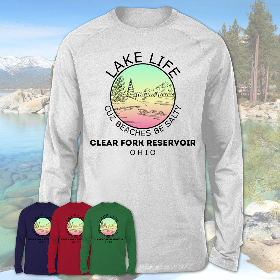 Clear Fork Reservoir Ohio Lake Life Cuz Beaches Be Salty Fishing Camping Team Shirt