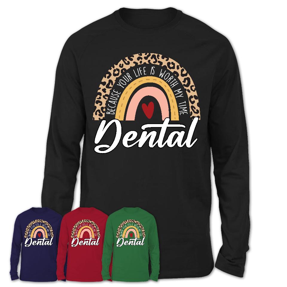 Dental Because Your Life Worth My Time Rainbow T-Shirt