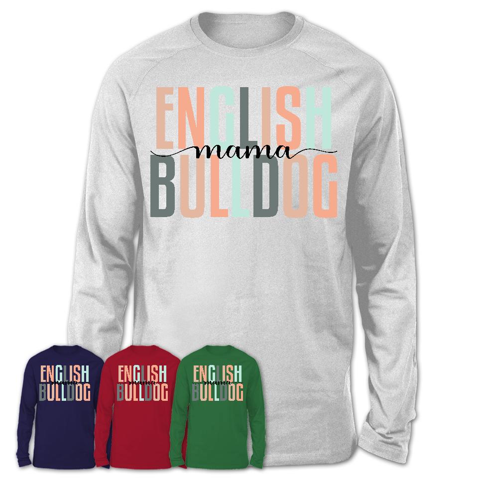 English Bulldog Mama Shirt, Mom Of English Bulldog Shirt, Dog Mom Gifts