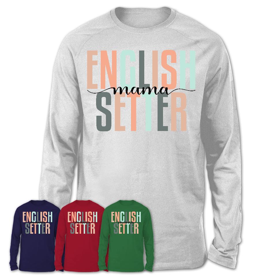 English Setter Mama Shirt, Mom Of English Setter Shirt, Dog Mom Gifts